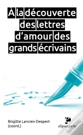 À La Découverte Des Lettres D'Amour Des Grands Écrivains
