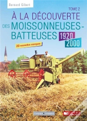 Capa do artigo A La Decouverte Des Moissonneuses-Batteuses 1920 - 1990 - Tome 2