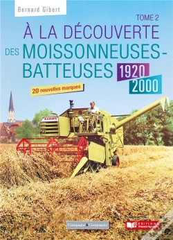 Capa do artigo A La Decouverte Des Moissonneuses-Batteuses 1920 - 1990 - Tome 2