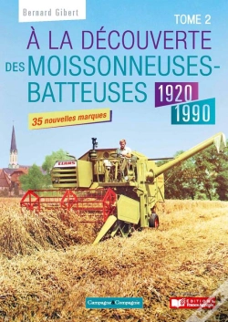 Capa do artigo À La Découverte Des Moissonneuses-Batteuses 1920-1990  - Tome 2
