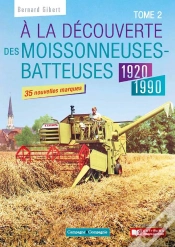 Capa do artigo À La Découverte Des Moissonneuses-Batteuses 1920-1990  - Tome 2