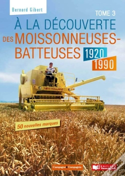 Capa do artigo A La Découverte Des Moissonneuses Batteuses 1920-1990 Tome 3