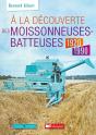 À La Découverte Des Moissonneuses-Batteuses 1920 - 2000 - Preview