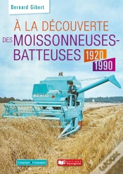 Capa do artigo À La Découverte Des Moissonneuses-Batteuses 1920 - 2000