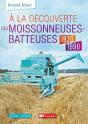 À La Découverte Des Moissonneuses-Batteuses 1920-2000 - Preview