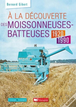 Capa do artigo À La Découverte Des Moissonneuses-Batteuses 1920-2000