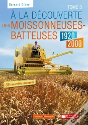 Capa do artigo À La Découverte Des Moissonneuses Batteuses 1920-2000  Tome 3