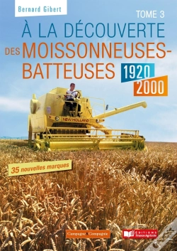 Capa do artigo À La Découverte Des Moissonneuses Batteuses 1920-2000  Tome 3