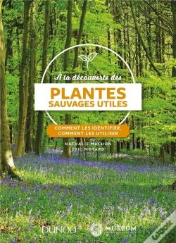 Capa do artigo À La Découverte Des Plantes Sauvages Utiles ; Comment Les Identifier, Comment Les Utiliser