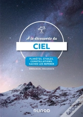 À La Découverte Du Ciel : Planètes, Étoiles, Constellations, Sachez Les Repérer (4e Édition)