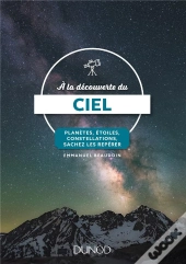 A La Decouverte Du Ciel - Planetes, Etoiles, Constellations, Sachez Les Reperer