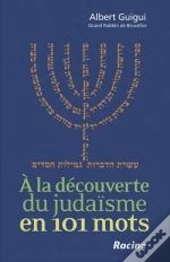 A La Decouverte Du Judaisme En 101 Mots