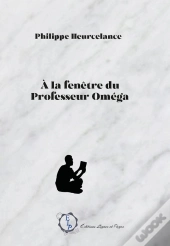 À La Fenêtre Du Professeur Oméga