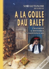 A La Goule Dau Balet ; Chansons Et Histoires En Saintongeais
