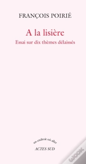 À La Lisière ; Essai Sur Dix Thèmes Délaissés