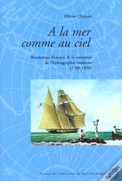 Capa do artigo À La Mer Comme Au Ciel ; Beautemps-Beaupré & La Naissance De L'Hydrographie Moderne (1700-1850)