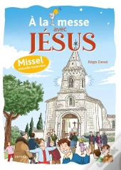 À La Messe Avec Jésus : Missel