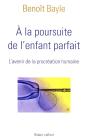À La Poursuite De L'Enfant Parfait ; L'Avenir De La Procréation Humaine - Preview
