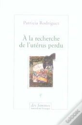 A La Recherche De L'Uterus Perdu