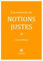 À La Recherche De Notions Justes Tome 10 - Preview
