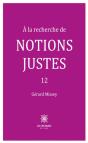 A La Recherche De Notions Justes - Tome 12 - Preview