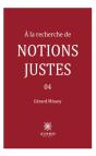 A La Recherche De Notions Justes - Tome 4 - Preview