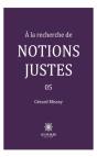 A La Recherche De Notions Justes - Tome 5 - Preview