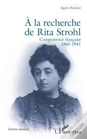 À La Recherche De Rita Strohl : Compositrice Française 1865-1941