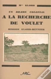 À La Recherche De Voulet : Un Drame Colonial ; Mission Klobb-Meynier