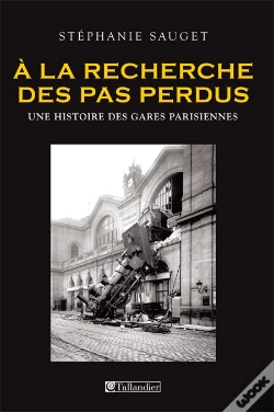 Capa do artigo À La Recherche Des Pas Perdus ; Une Histoire Des Gares Parisiennes