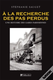 Capa do artigo À La Recherche Des Pas Perdus ; Une Histoire Des Gares Parisiennes