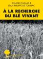 À La Recherche Du Blé Vivant - Preview