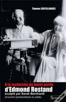 Capa do artigo A La Recherche Du Buste Perdu D'Edmond Rostand Sculpte Par Sarah Bernhardt  (Et Autres Representatio