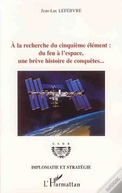 Capa do artigo À La Recherche Du Cinquième Élément : Du Feu À L'Espace, Une Brève Histoire De Conquêtes...