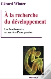 À La Recherche Du Développement ; Un Fonctionnaire Au Service D'Une Passion