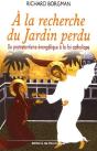 A La Recherche Du Jardin Perdu ; Protestantisme Evangelique Au Catholiq - Preview