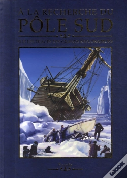 Capa do artigo À La Recherche Du Pôle Sud ; Sur Les Traces Des Grands Explorateurs