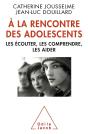 À La Rencontre Des Adolescents ; Les Écouter, Les Comprendre, Les Aider - Preview