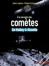 À La Rencontre Des Comètes ; De Halley À Rosetta