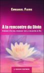 À La Rencontre Du Divin : Itinéraire D'Un Éveil Progressif Vers La Réalisation Du Soi - Preview
