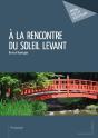 À La Rencontre Du Soleil Levant - Preview