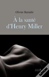 À La Santé D'Henry Miller