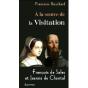 À La Source De La Visitation ; François De Sales Et Jeanne De Chantal - Preview
