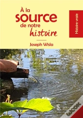 A La Source De Notre Histoire