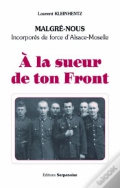 Capa do artigo À La Sueur De Ton Front ; Malgrés-Nous, Incorporés De Force D
