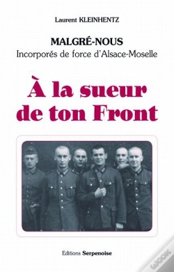 Capa do artigo À La Sueur De Ton Front ; Malgrés-Nous, Incorporés De Force D'Alsace-Moselle