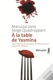 À La Table De Yasmina ; Sept Histoires Et Cinquante Recettes De Sicile Au Parfum D'Arabie