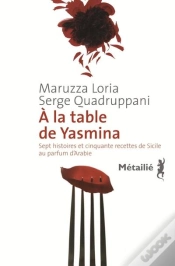 Capa do artigo À La Table De Yasmina ; Sept Histoires Et Cinquante Recettes De Sicile Au Parfum D