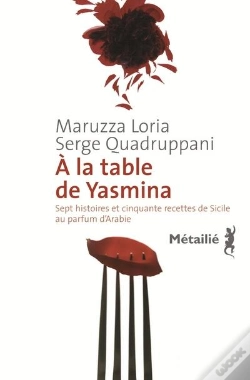 Capa do artigo À La Table De Yasmina ; Sept Histoires Et Cinquante Recettes De Sicile Au Parfum D'Arabie