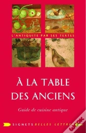 Capa do artigo À La Table Des Anciens ; Guide De Cuisine Antique